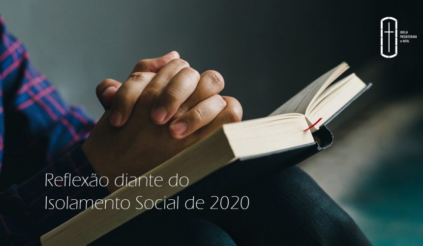 Reflexão diante do  Isolamento Social de 2020